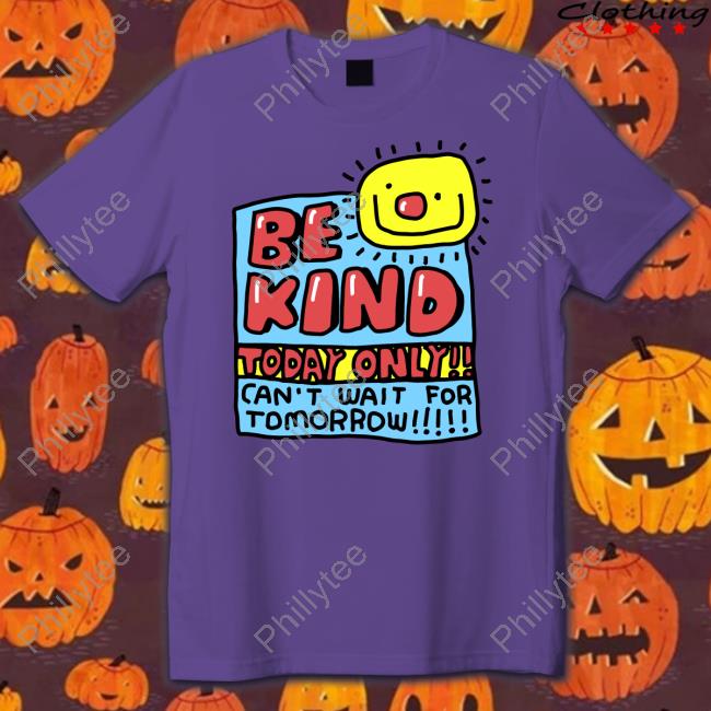 Zoe Bread Merch Be Kind Today Only Can't Wait For Tomorrow Hoodie Zoebread