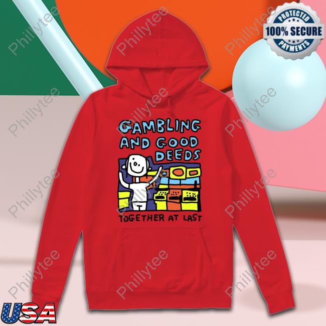 Zoe Bread Gambling And Good Deeds Together At Last Shirts