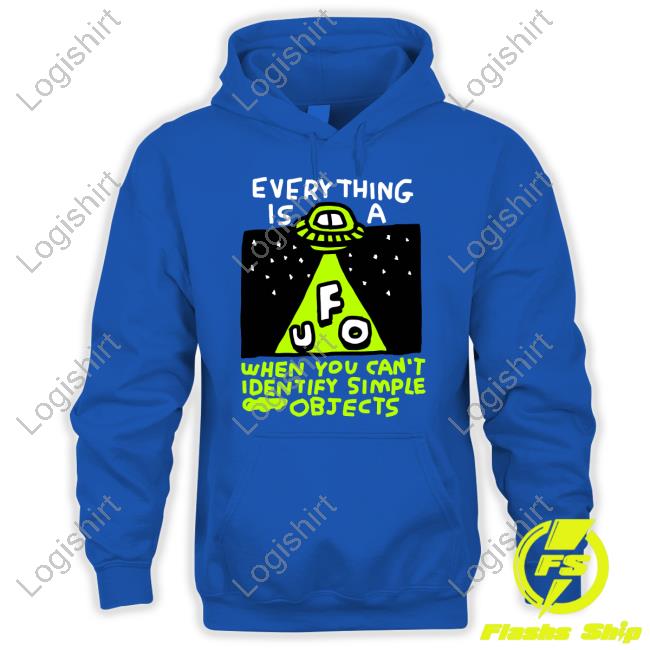 Zoe Bread Everything Is A Ufo When You Can't Identify Simple Objects Shirts